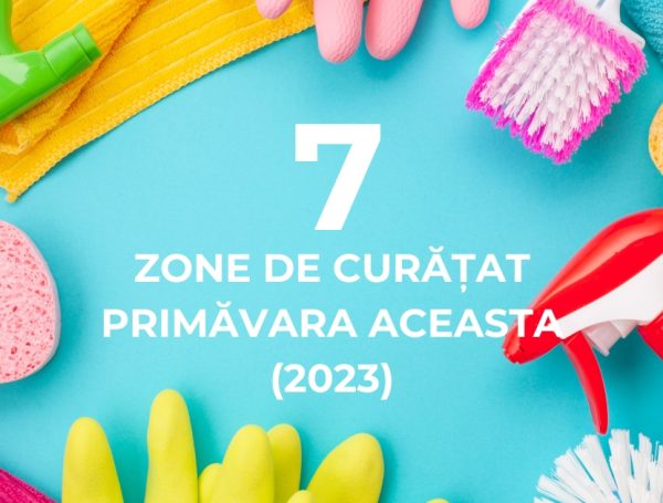 7 Zone De Curățat Primăvara Aceasta (2023)