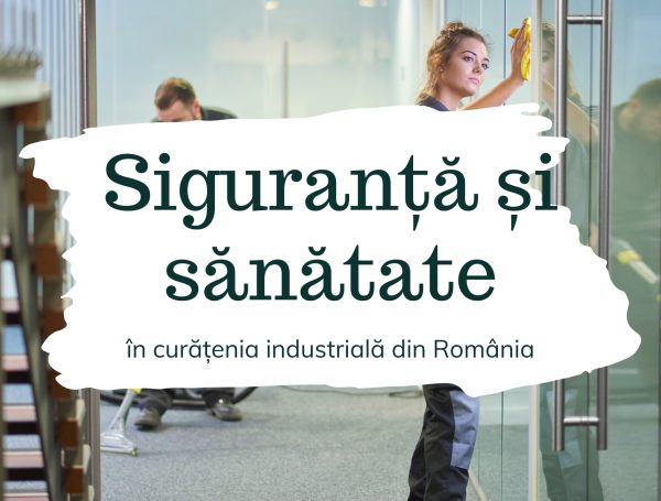 Importanța respectării reglementărilor de siguranță și sănătate în curățenia industrială din România