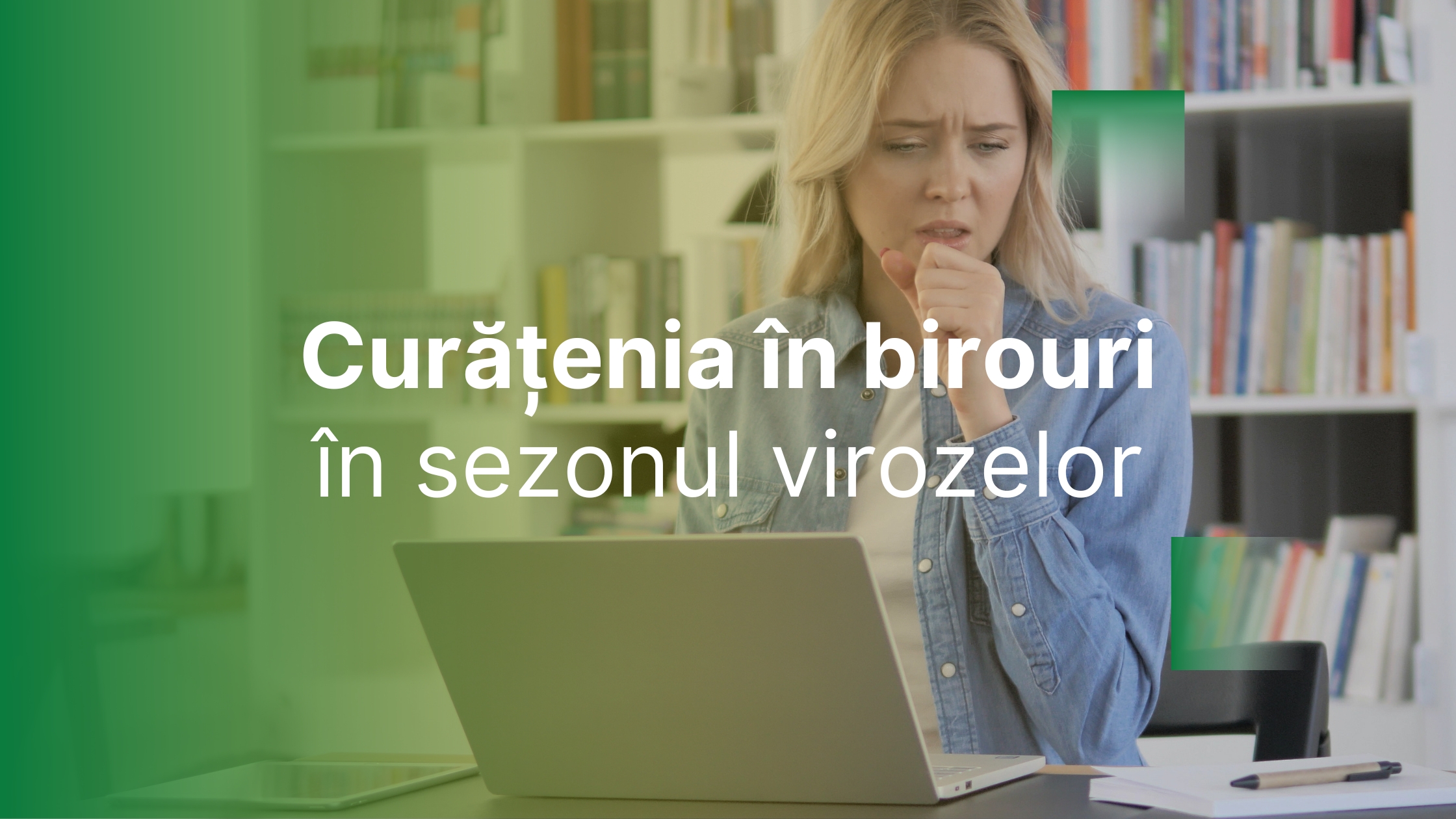 Importanța curățeniei în birouri în sezonul virozelor